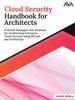 Libro Cloud Security Handbook for Architects : Practical Strategies and Solutions for Architecting Enterprise Cloud Security Using Secaas and Devsecops
