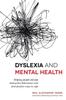 The Dyslexia and Mental Health : Helping People Identify Destructive Behaviours and Find Positive Ways To Cope Book