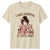 I Was Normal 3 Cats Ago Cat Lover Mens T-Shirt Womens Tee Graphic Top