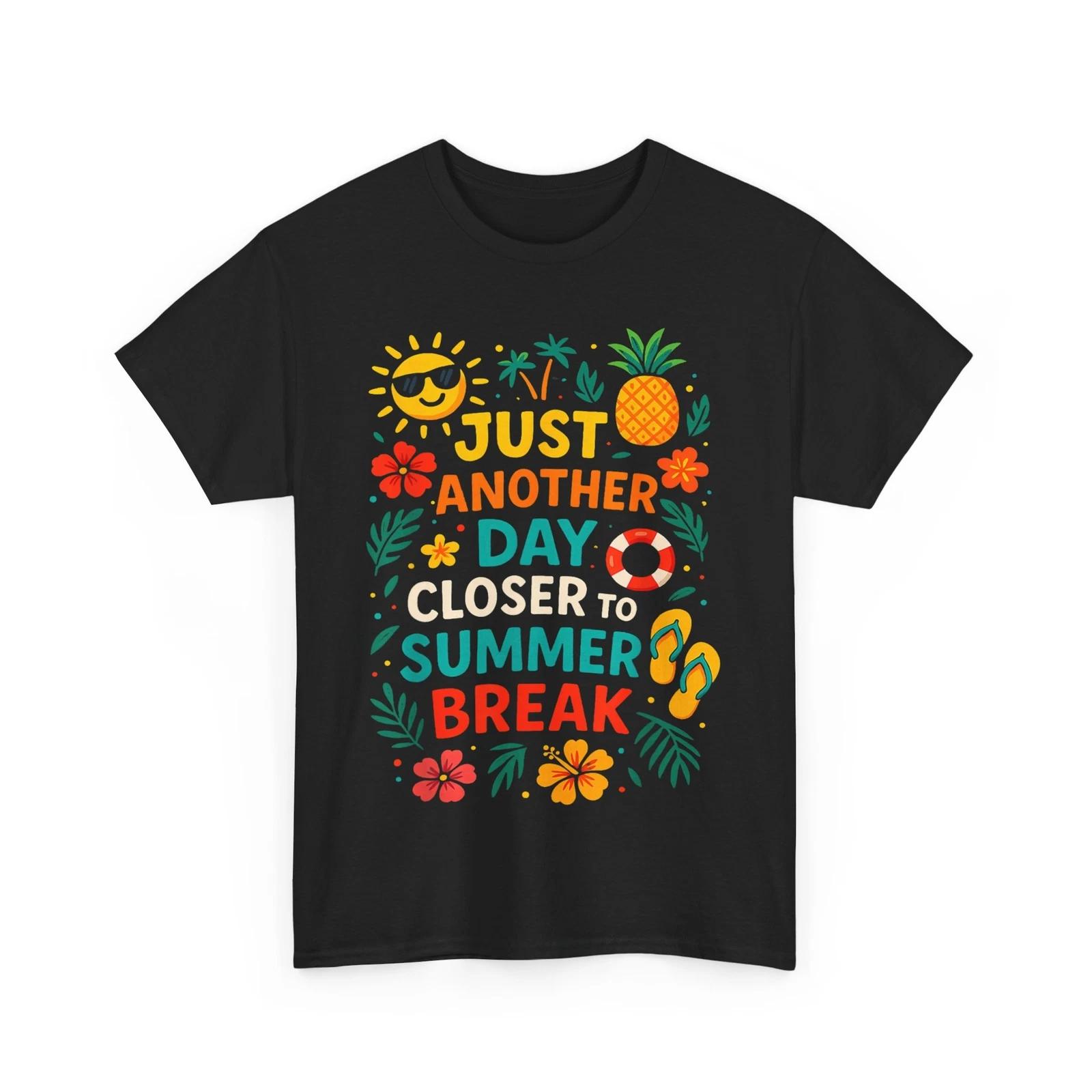Last Day of School Shirt, Just Another Day Closer To Summer Break T-Shirt L