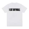 Lustiges Meme Print T-Shirt I EAT DRYWALL Witz Tops Kurzarm T-Shirts Sommer Unisex Damenmode Lässiges Baumwoll-Oversize-T-Shirt
