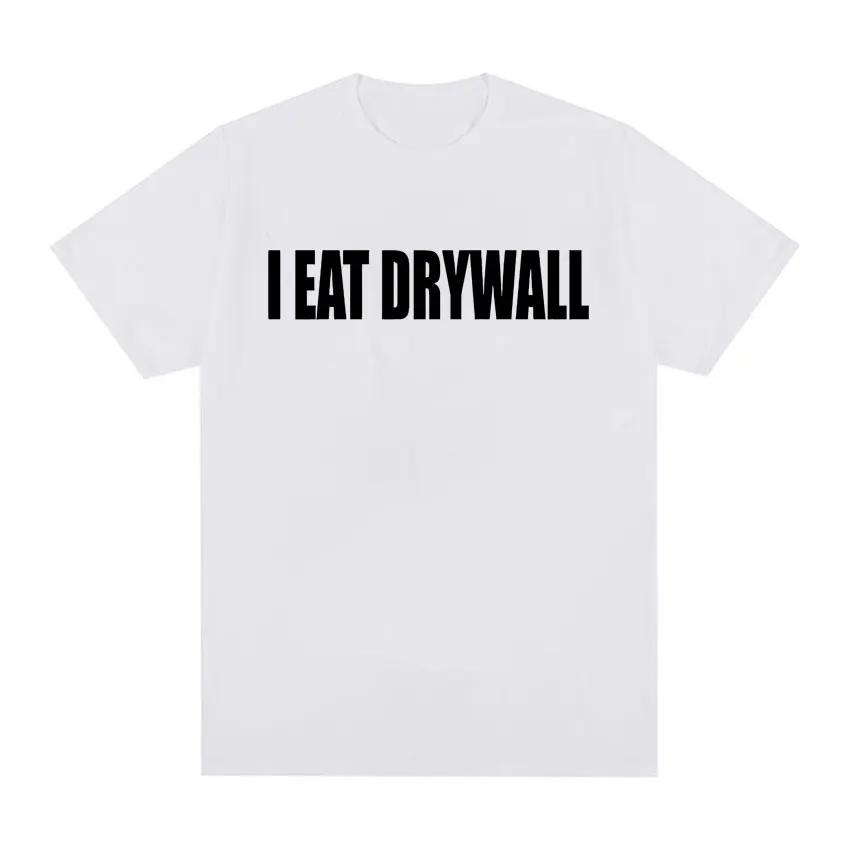 Lustiges Meme Print T-Shirt I EAT DRYWALL Witz Tops Kurzarm T-Shirts Sommer Unisex Damenmode Lässiges Baumwoll-Oversize-T-Shirt
