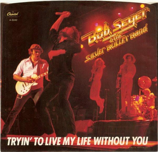 

7inch Record BOB SEGER THE SILVER BULLET BAND Tryin To Live My Life Without You A5042 CAPITOL RECORD 1981 US Rock Used