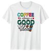 Coffee Is Always A Good T-Shirt Coffee Lover Beverage Birthday Gift For Him