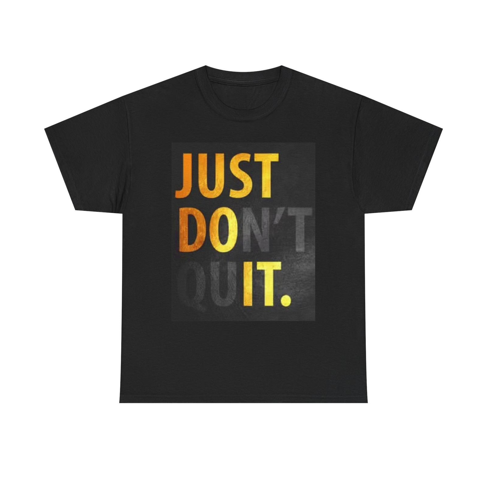 Just Don t Quit Graphic T Shirt Motivation GYM Unisex Heavy Cotton Tee M