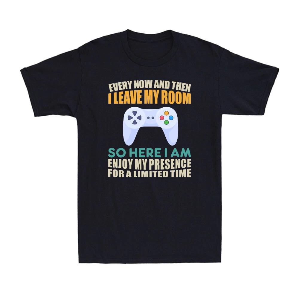 Every Now And Then I Leave My Room Funny Gaming Gamer Gift Men s T-Shirt XXL