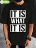 1pc "It Is What It Is" Graphic T-shirt - 100% Cotton