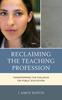 Kniha Reclaiming the Teaching Profession : Transforming the Dialogue On Public Education