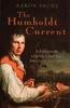 The The Humboldt Current : A European Explorer and His American Disciples Book