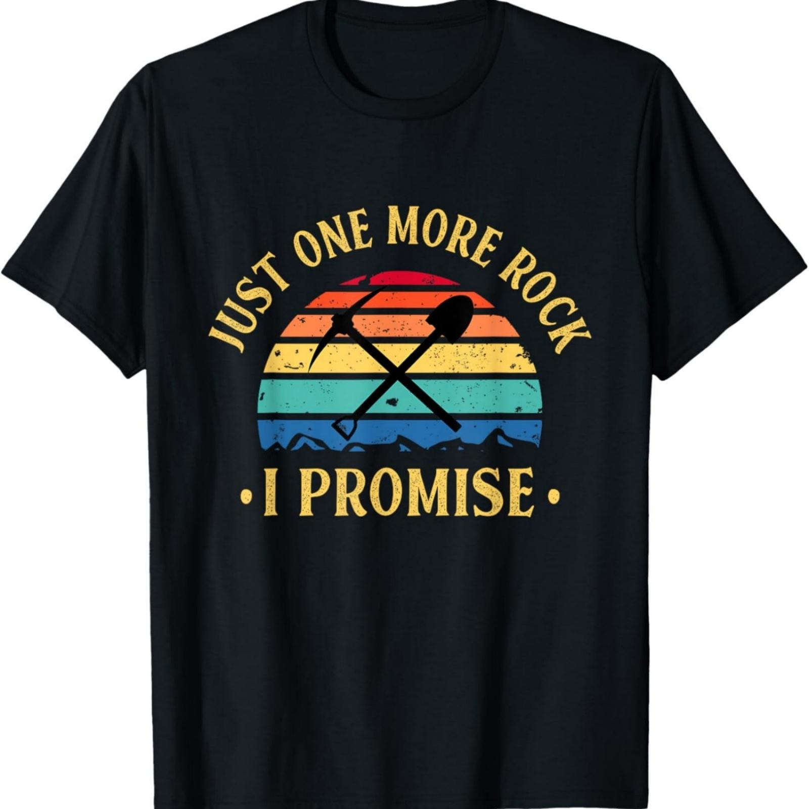 

Just One More Rock I Promise Rock Collector Geologist Geode T-Shirt XXXXXL