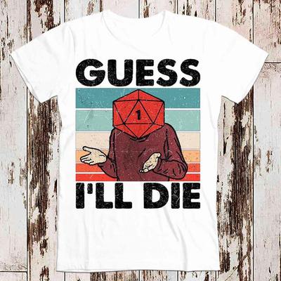 Guess I'll Die D&D Vintage Dice DnD D20 Gaming RPG D And D Funny Cool T Shirt Men Women Unisex 80s Vintage Style 8014