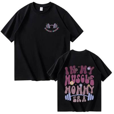 In My Muscle Mommy Era Men Women Tshirts Funny Gifts for Gym Lovers Casual Tee Hip Hop Graphic Aesthetic Cotton T Shirts Unisex