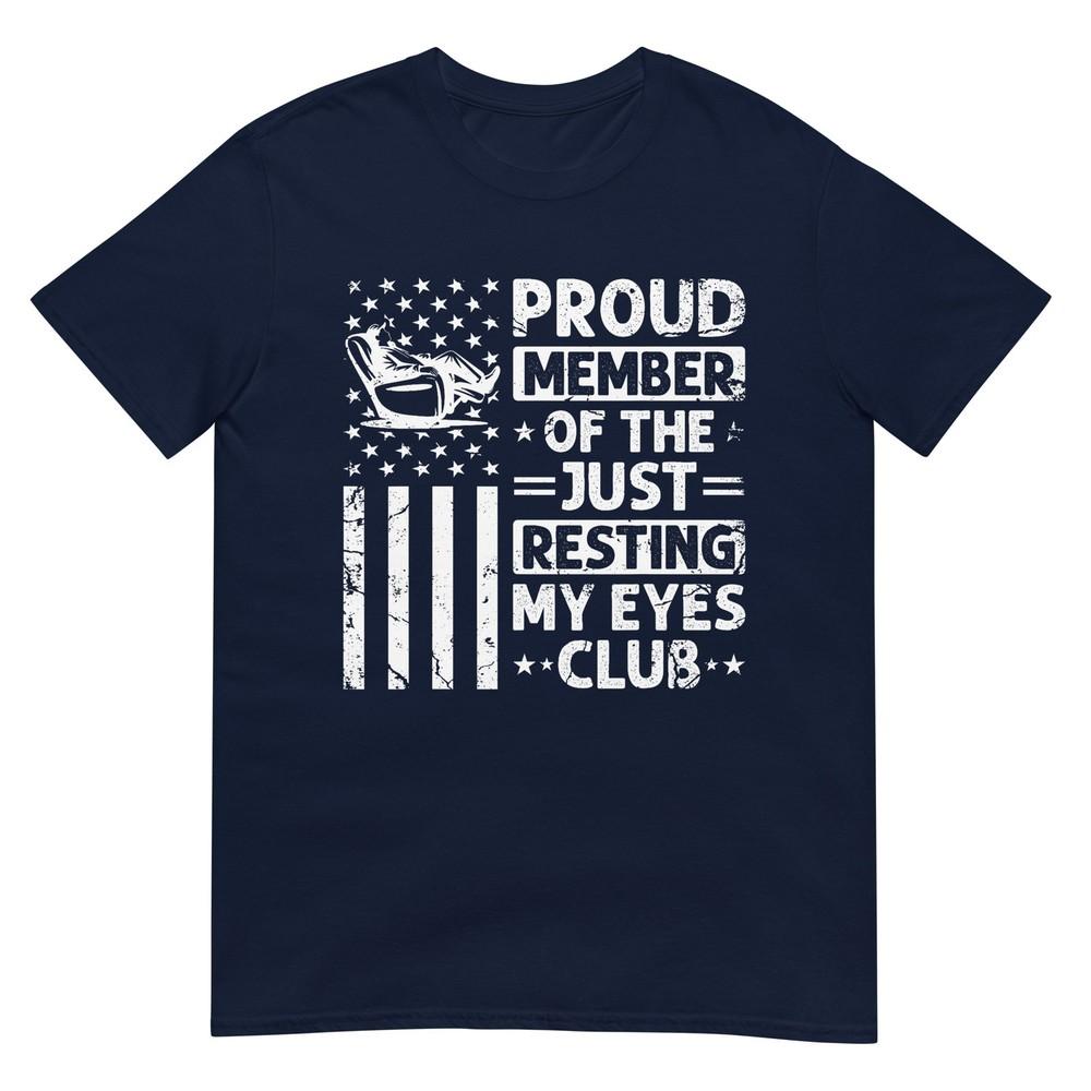 Proud Member Of The Just Resting My Eyes Club Fathers Day TShirt (1) S