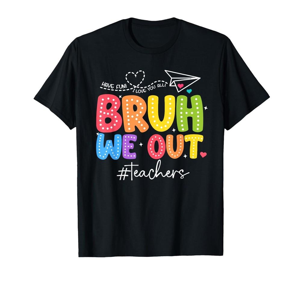 Bruh We Out Teachers Cute End Of School Year Groovy Summer T-Shirt Unisex T-Shirt S