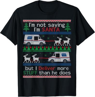 Not Saying I'm Santa But I Deliver More Stuff Than He Does Gift Unisex T-Shirt