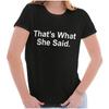 Funny Sarcastic That's What She Said Humor Graphic T Shirts for Women T-Shirts
