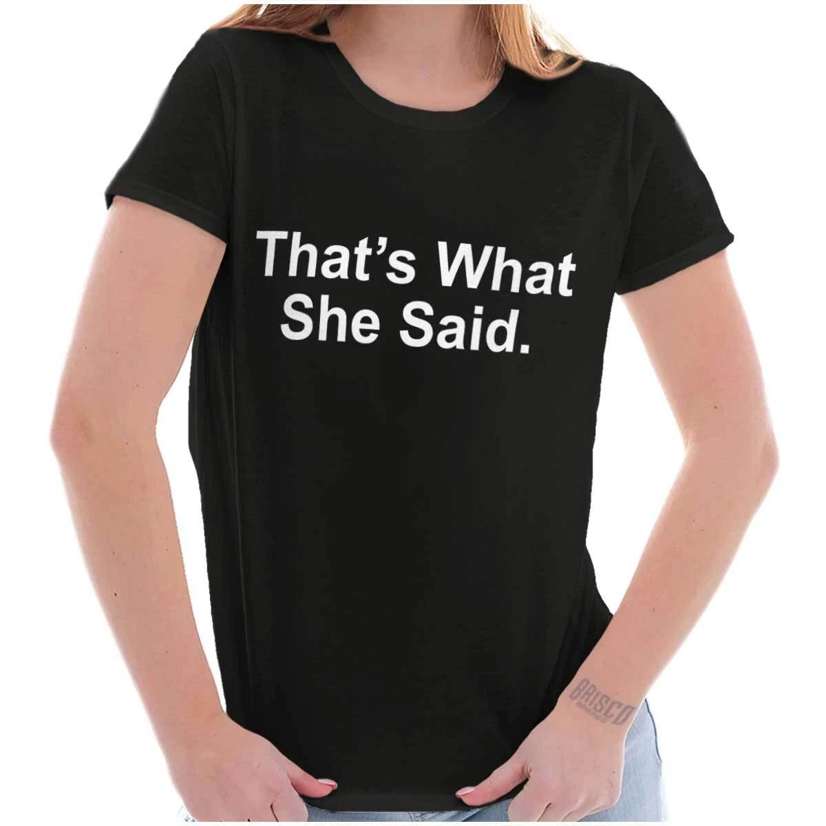 Funny Sarcastic That s What She Said Humor Graphic T Shirts for Women T-Shirts L