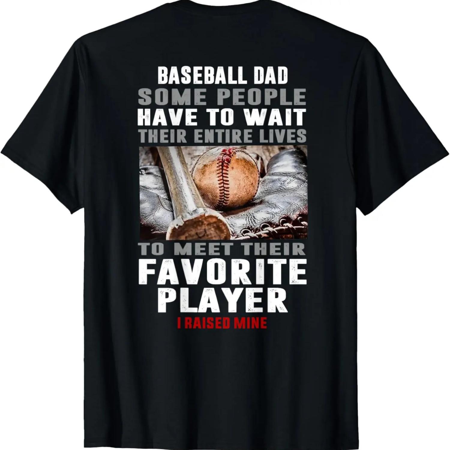 

Baseball dad some people have to wait their entire lives T-Shirt XXXXXL