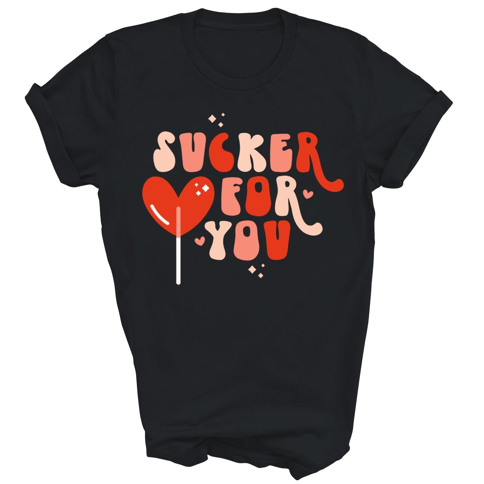 I m A Sucker For You Candy Heart Love Shirt Gift Unisex T-Shirt XXL