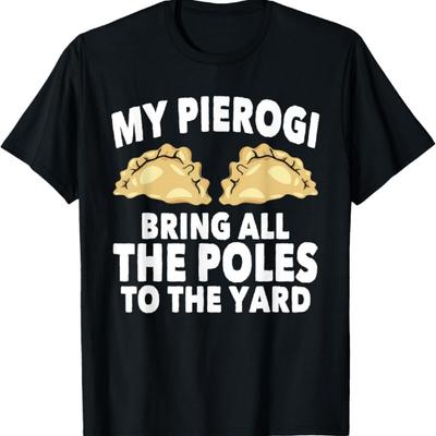 My Pierogi Bring All The Poles Polish Food Dyngus Day T-Shirt