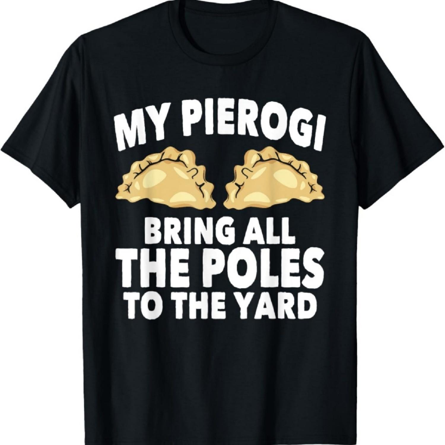 

My Pierogi Bring All The Poles Polish Food Dyngus Day T-Shirt XXXXXL чёрный