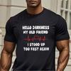Mens Tshirt With The Phrase HELLO DARKNESS MY OLD FRIEND I STOOP UP TOO FAST AGAIN Tshirt Funny Present Short Sleeve TShirts