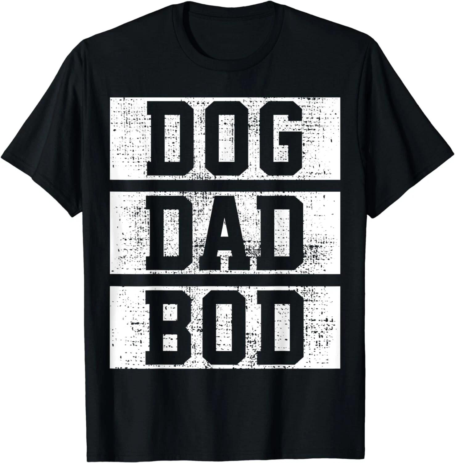 Dog Dad Bod Father Daddy Father Day Gift Owner Lover Gift Unisex T-Shirt S