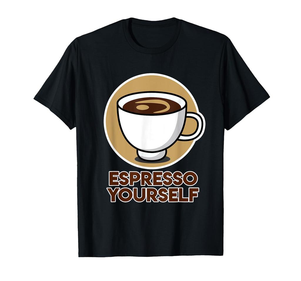 Espresso Design for Coffee Addicts - Espresso Yourself T-Shirt