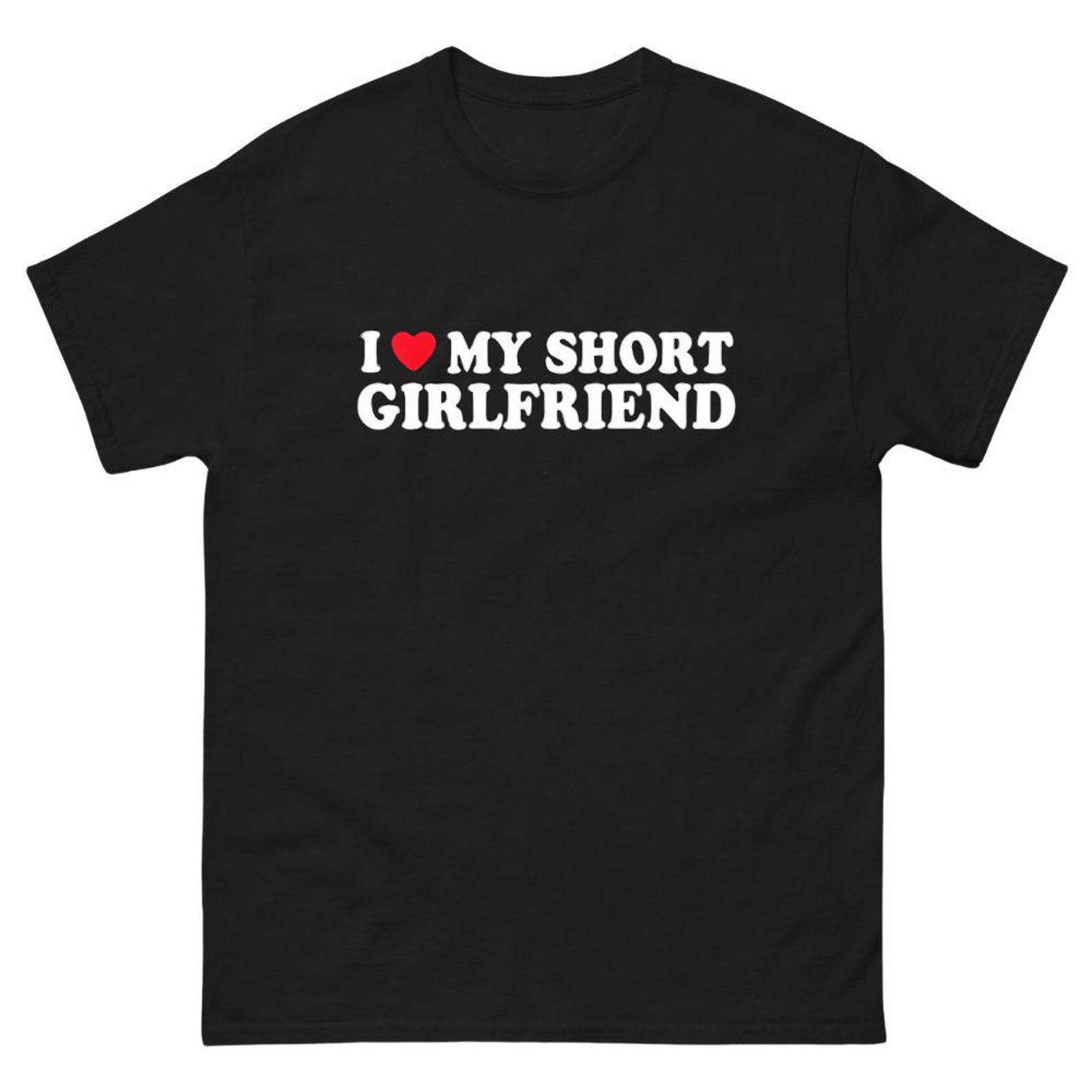 I Love My Short Girlfriend T-Shirt | Funny Boyfriend Couple Tee S