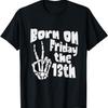 Born On Friday the 13th, Birthday for Friday 13th, Halloween T-Shirt