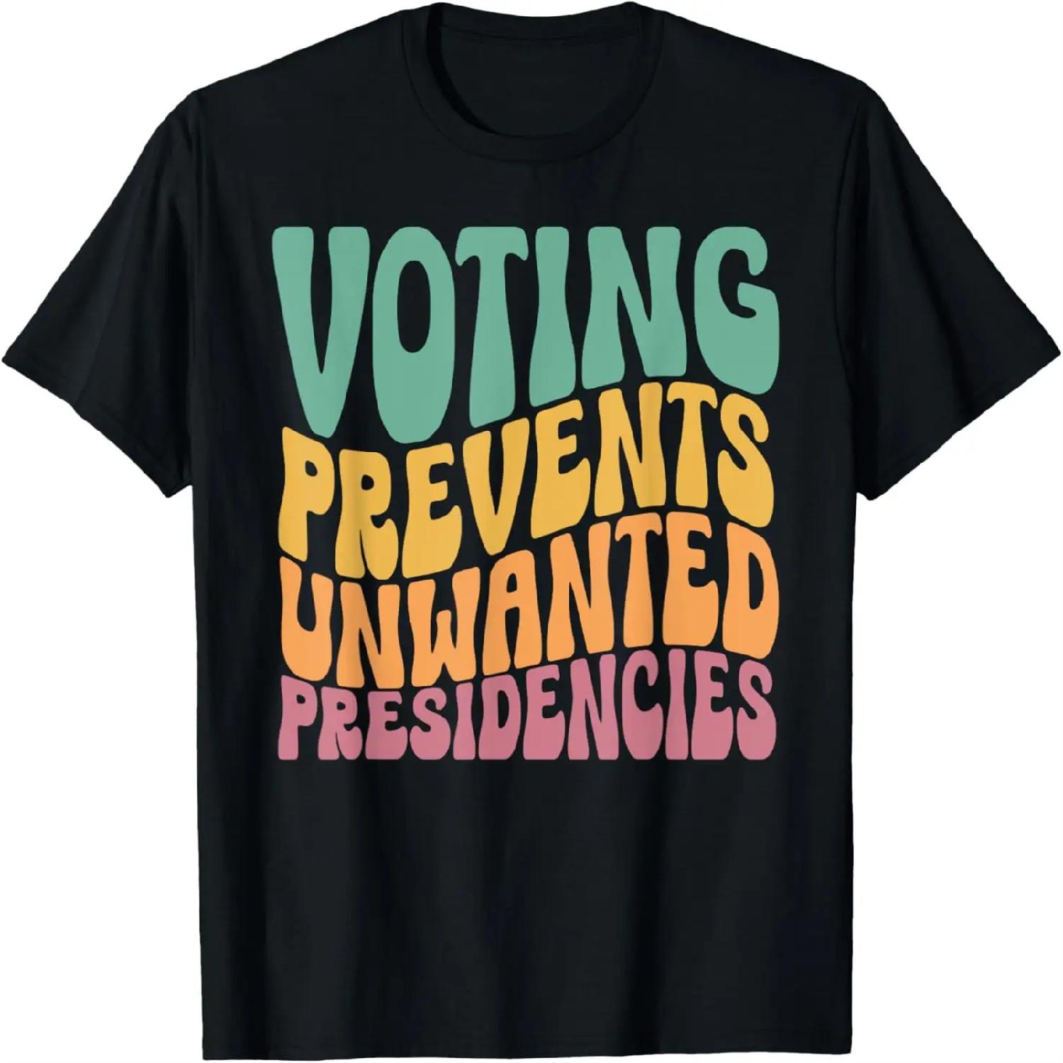 Футболка  Голосование предотвращает нежелательные президентства S