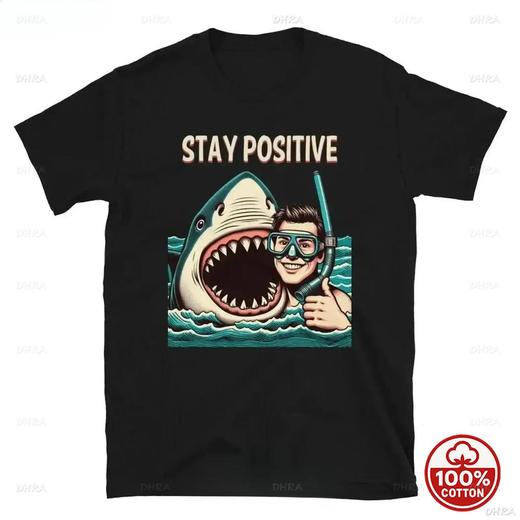Stay Positive Shark Funny T Shirt Unisex 100cotton Summer Loose Vintage Fashion Soft Slightly Casual Graphic Stylish Breathable