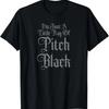 I'm Just A Little Ray Of Pitch Black Funny Dark Gothic T-Shirt