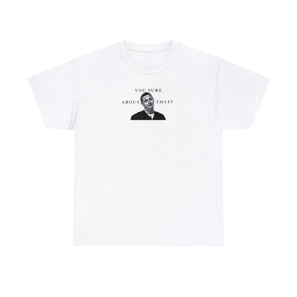 Tim Robinson You Sure About That T-Shirt Meme Tee Shirt I Think You Should Leave L