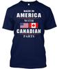 Made In America With Canadian Parts - TTshirt In the USA Size S To 5XL