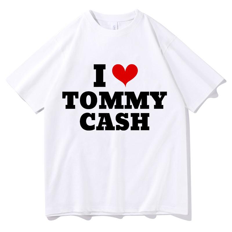 I Love Tommy Cash Shirt Music Unisex TShirt Letter Shirt Tops Merch Music Tour ONeck High Quality Short Sleeve Shirts