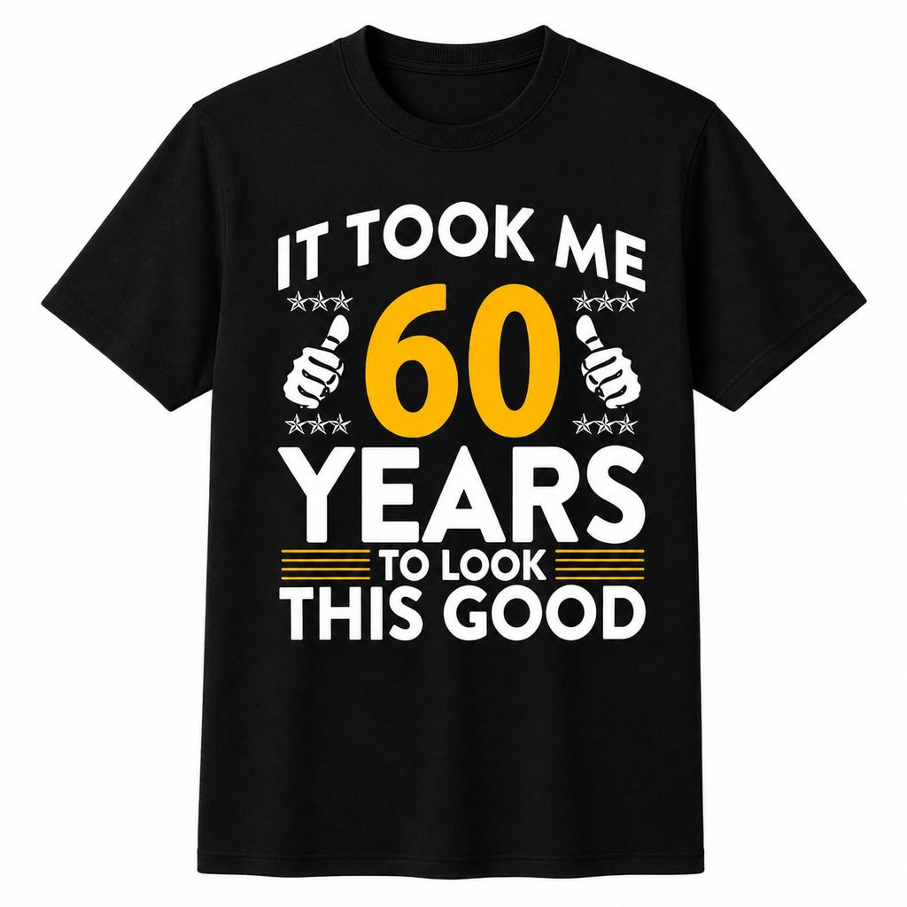 It Took Me 60 Years To Look This Good Funny 60th Birthday T-Shirt