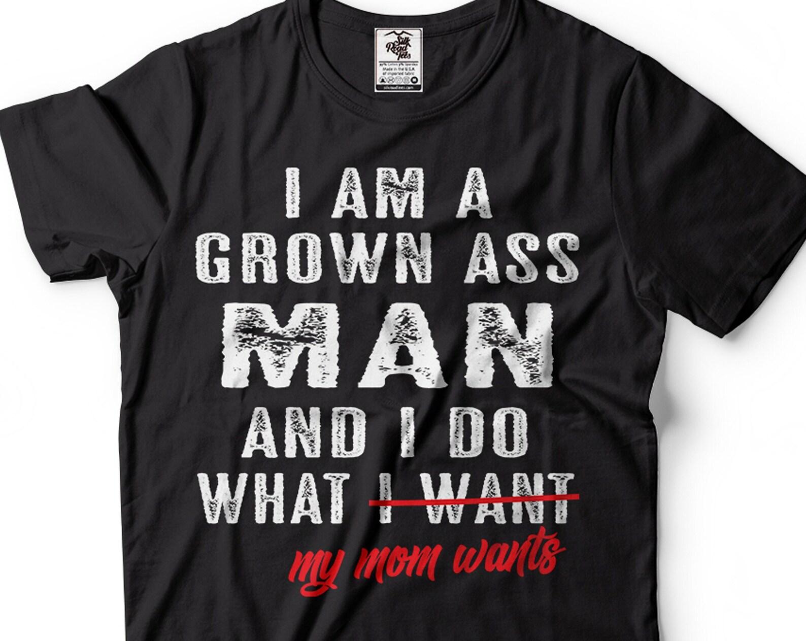 Funny I Do What My Mom Wants Men s T-Shirt S