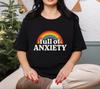 Full of Anxiety Shirt, Retro Rainbow Typography Tee, Mental Health Awareness T-shirt, Aesthetic Groovy Graphic Tee, Sarcastic Gift Shirt