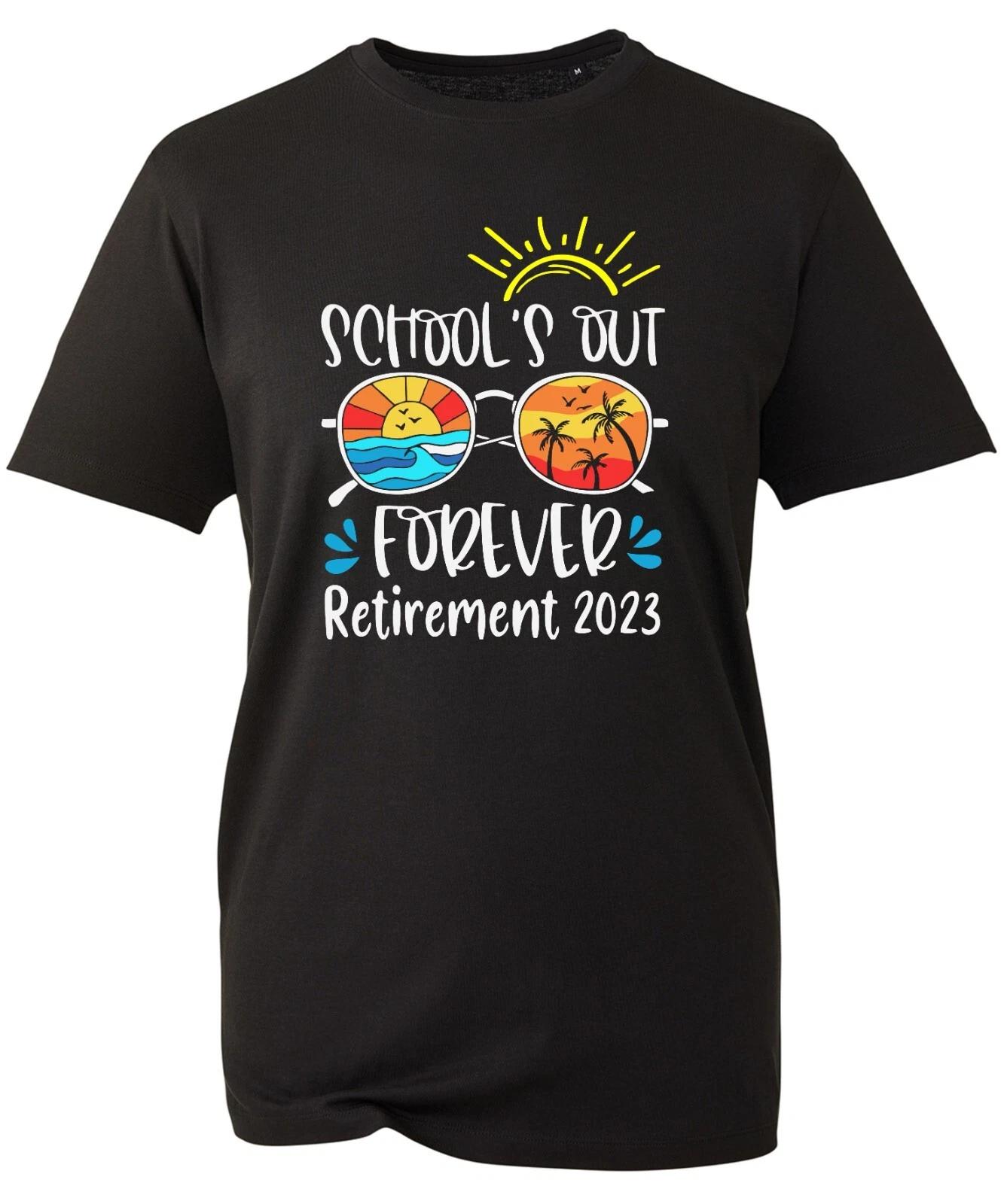 School s Out Forever Retirement 2023 T-Shirt Funny Summer Vacations Holidays Top 3XL