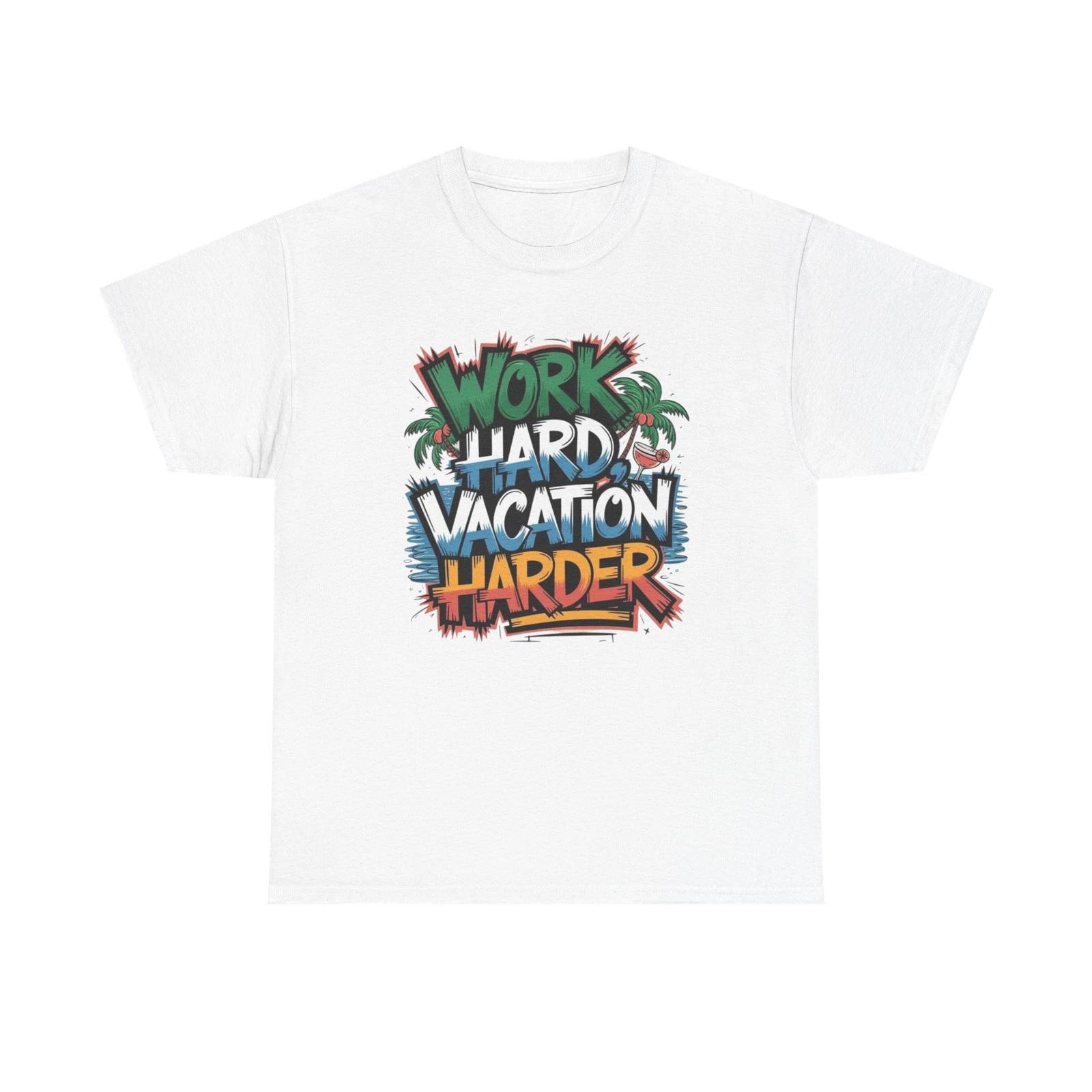 

Work Hard Vacation Harder Graphic T Shirt NEW S-5XL Unisex Heavy Cotton Tee M