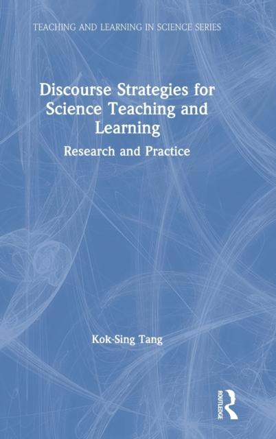 The Discourse Strategies for Science Teaching and Learning : Research and Practice Book