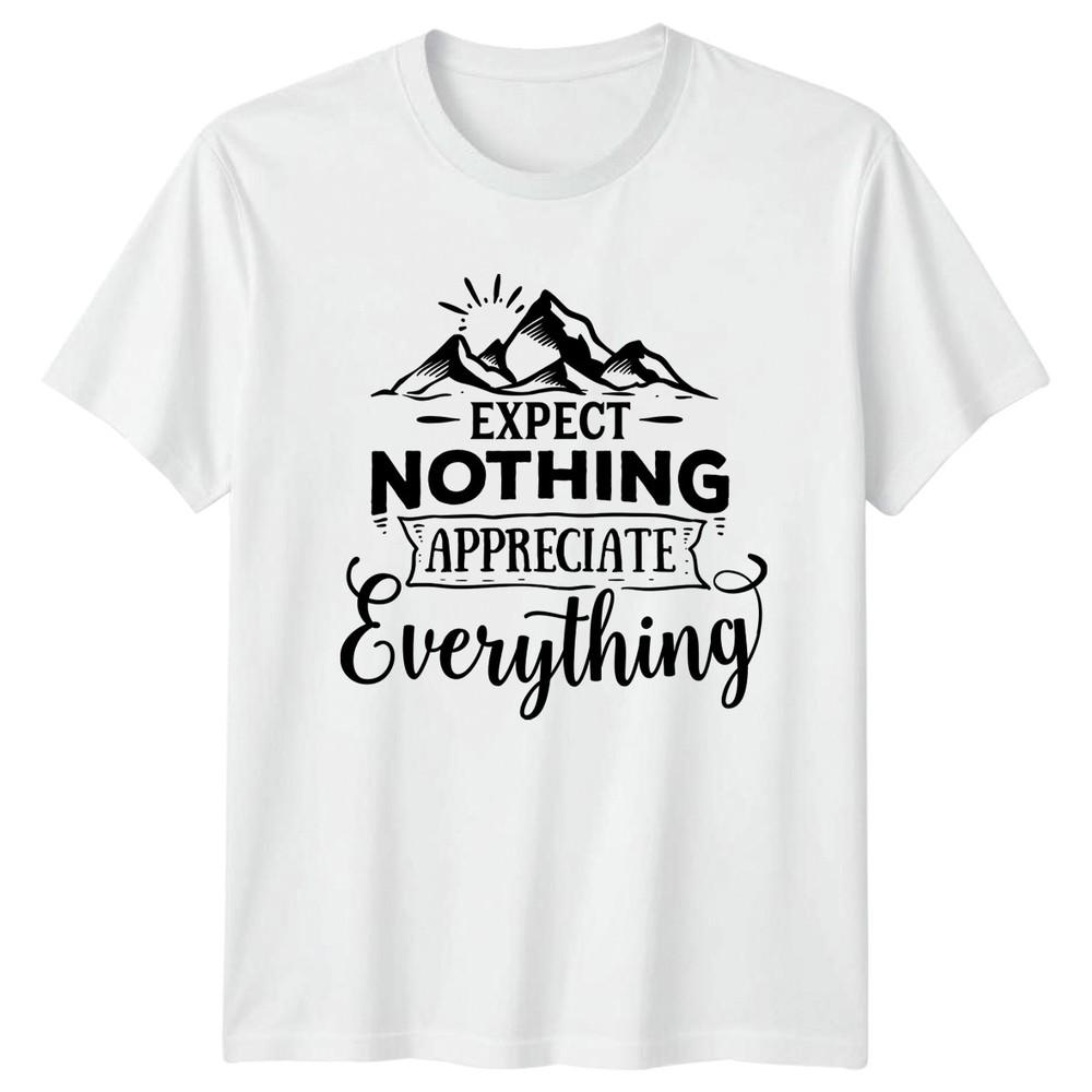 Expect Nothing Appreciate Everything TShirt Motivational Gratitude Gift S