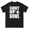 Shut Up And Bowl Bold Statement Funny Design T-Shirt