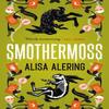 Smothermoss by Alisa Alering Paperback Book 9781803369952