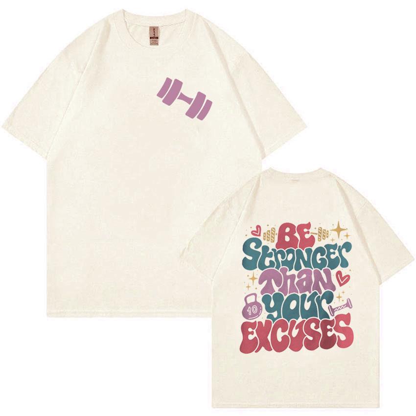 Be Stronger Than Your Excuses Funny Gym Meme T Shirts Men Women Retro Aesthetic Fashion T-shirt Tops 100% Cotton Oversized Tees