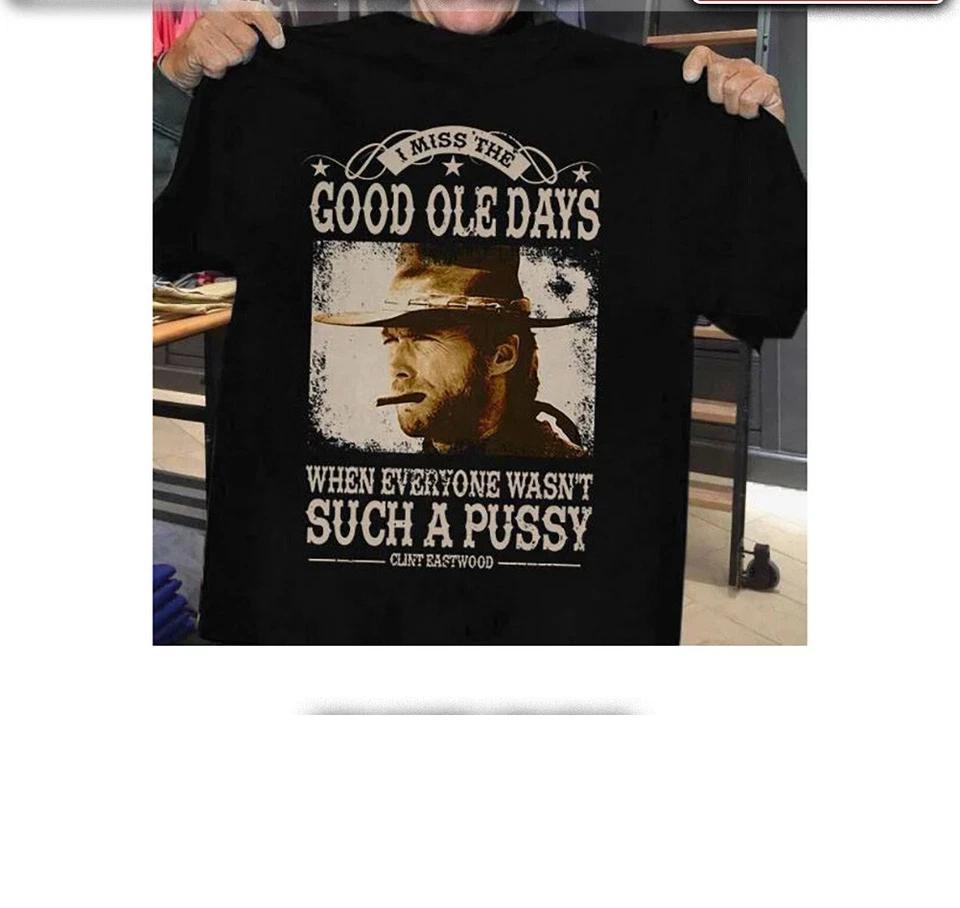 I Miss The Good Ole Days Clint Eastwood Shirt Classic Black Unisex 3XL