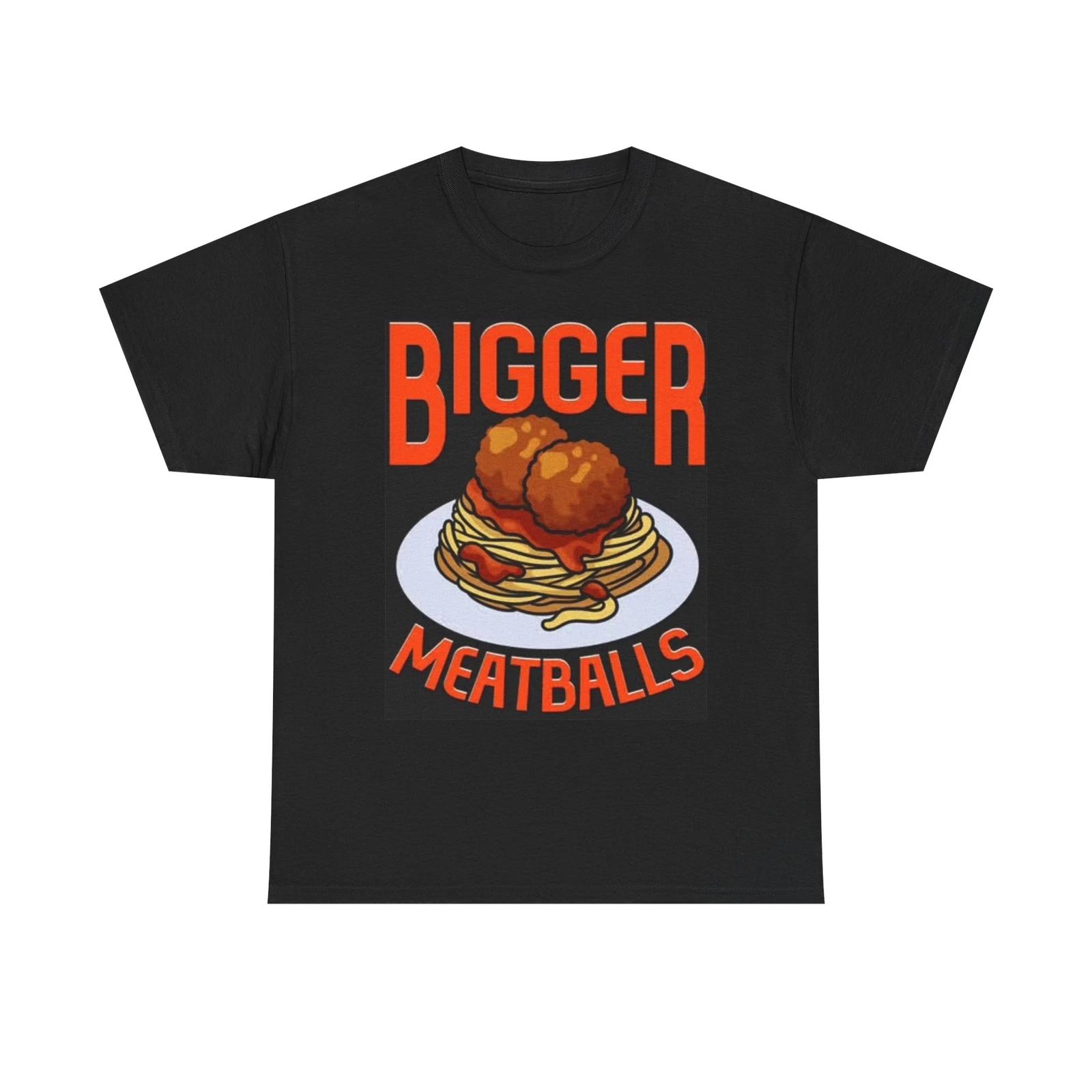 Men s and Women s T-shirts Bigger Italian Meatballs Graphic S