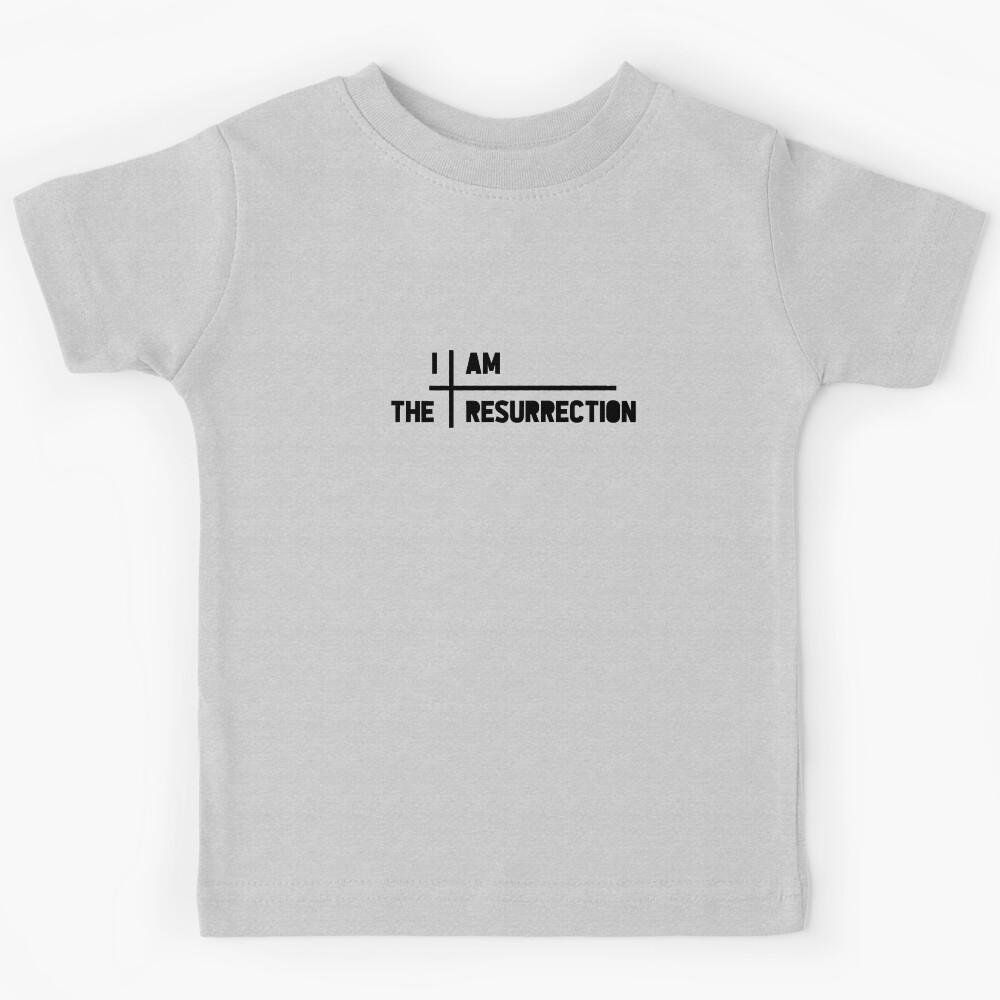 i am the resurrection black Kids T-Shirt 140
