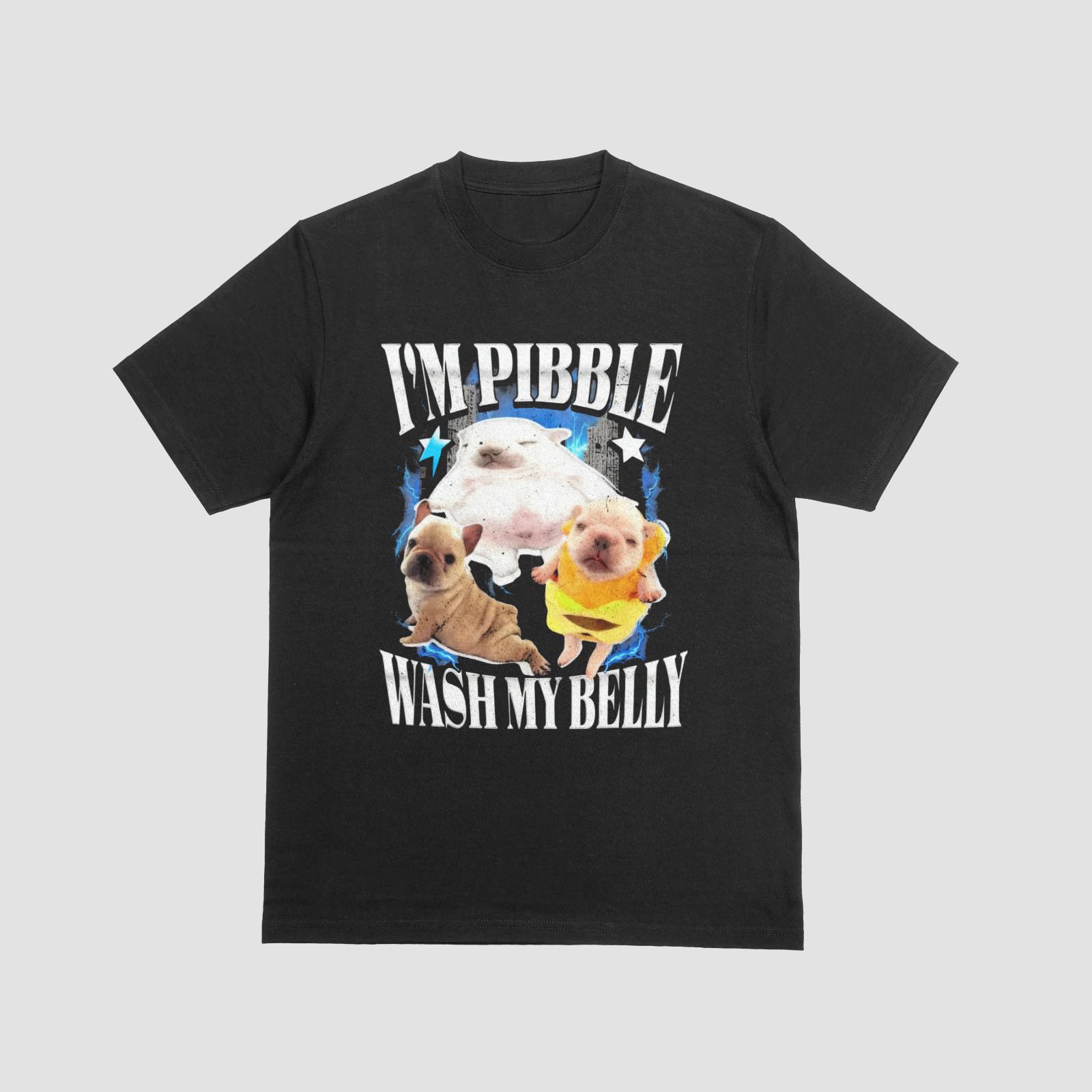 I’m Pibble Wash My Belly Funny Pitbull Dog Lover T-Shirt M